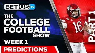 College Football Week 1 Predictions (PT.1) | NCAA Football Odds, Picks and Best Bets