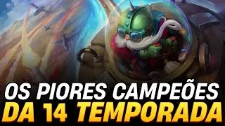 OS PIORES CAMPEÕES DO PATCH 14