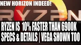 AMD RYZEN Unveiled - Beats Intel 6900K By 10 Percent | VEGA GAMEPLAY