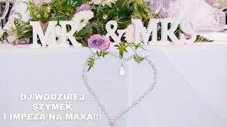 DJ/WODZIREJ SZYMEK i impreza na MAXA!!!