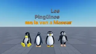 Los Pingüinos me la van a Mascar, but it's a Roblox