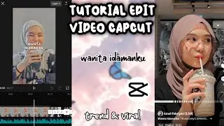 TUTORIAL EDIT VIDEO CAPCUT ||WANITA IDAMAN KU