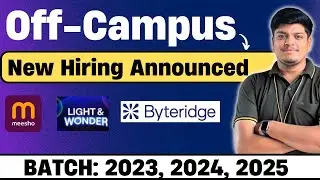 New Hiring Announced | Off-Campus Drive 2023, 2024, 2025 BATCH | Meesho, LightNWonder, Byteridge