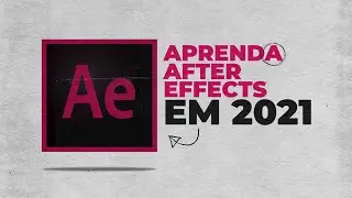 APRENDA AFTER EFFECTS EM 2021!