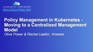 Policy Management in Kubernetes - Moving to a Centralised Management.. - Olive Power & Rachel Leekin