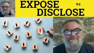 🔵 Disclose vs Expose Meaning - Expose or Disclose Examples - Disclose and Expose Defined Difference