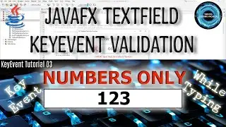 JavaFX TextField Input While Typing KeyEvent Validation Code for Numbers Tutorial 03