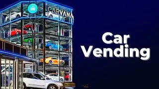 Carvana, the Fastest Growing Online Car Dealer, Has 32 Car Vending Machines And Has Sold 240K Cars?!