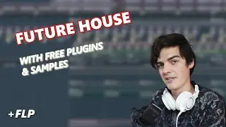 FREE Plugins & Samples (making a Future House Beat)