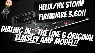 Helix Firmware 3.60 | BRAND NEW Line 6 Original Amp! Dialing In... Elmsley Amp Model