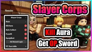 👺OP👺 Slayer Corps Script - Kill Aura | Get OP Sword | Auto Collect