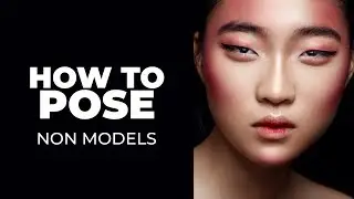 How to Pose & Photograph Friends / People Who Are Not Models (Beauty Editorial)
