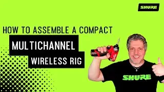 How to Assemble a Compact Multichannel Wireless Rig | Shure