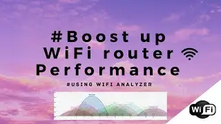 Boost up WiFi router performance by using WiFi analyzer