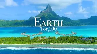 Top 100 Places To Visit On Earth - Ultimate Travel Guide