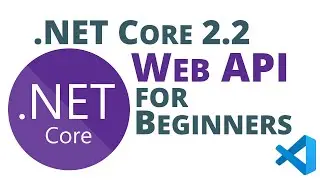 .NET Core 2.2 Web API Jump Start for Beginners