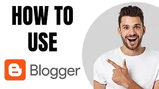 How to Use Blogger | for Beginners (NEW)