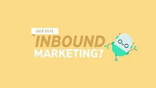 ¿Qué es el Inbound Marketing?