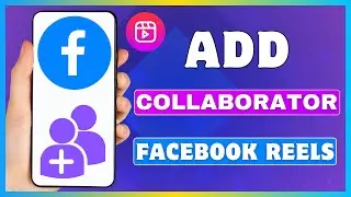 How To Add Collaborator In Facebook Reels | Invite Collaborator On Facebook Reels Video