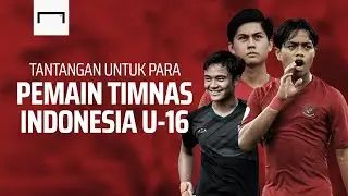 Tantangan Untuk Para Pemain Timnas Indonesia U-16