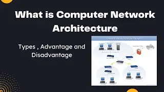 What is Computer Network Architecture ? || Types of Network Architecture || Full  Explain