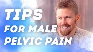 Tips for Healing Male Pelvic Floor Dysfunction (CPPS)