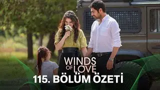 Rüzgarlı Tepe 115. Bölüm Özeti | Winds of Love Episode 115 Recap (Eng Sub)