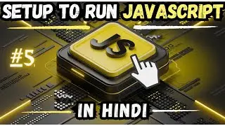 Setup to Run JavaScript | JavaScript Tutorial