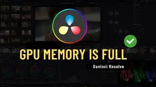 How to Fix Your Gpu Memory Is Full in Davinci Resolve ✅