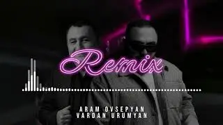 Aram Ovsepyan & Vardan Urumyan - Eli ( Official Remix)