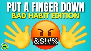 Put A Finger Down Bad Habit Edition