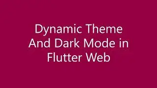 Dynamic Theme in Flutter Web & Android Ep - 3
