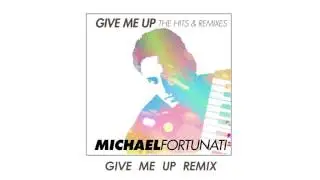 Michael Fortunati - Give Me Up Remix