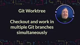 How to Use Git Worktree | Checkout Multiple Git Branches at Once