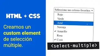 FancyCombo - Etiqueta SELECT-MULTPLE creada por medio de CustomElement  |  #Javascript #HTML #CSS