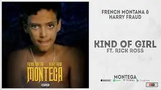 French Montana & Harry Fraud - “Kind of Girl” Ft. Rick Ross (Montega)