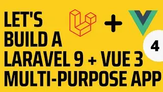 Let's Build A Multi-Purpose Laravel 9 and Vue 3 Application | Vue Router for Navigation | Part 4