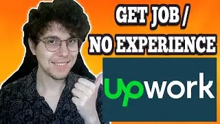 How To Get First Job On Upwork With No Experience