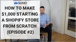 How To Make $1,000 Starting A Shopify Store From Scratch (Episode #2)