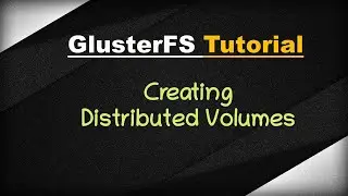 [ GlusterFS 4 ] Creating distributed volumes in Gluster FS