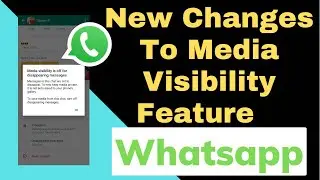 Whatsapp New Changes To Media Visibility Feature,Whatsapp New Latest Update