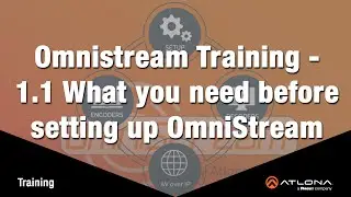 Omnistream Training - 1.1 What You Need Before Setting Up OmniStream