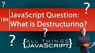 JavaScript Question: What is Destructuring?