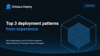 Top 3 deployment patterns from experience