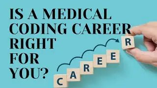 WHAT KIND OF A CAREER IS MEDICAL CODING? IS IT RIGHT FOR YOU?