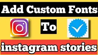 How to Add Custom Fonts to Instagram Stories | Instagram Story Trick 2019