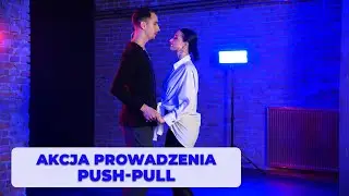 Akcja prowadzenia PUSH-PULL - Nauka Tańca Online - Poradnik o Tańcu