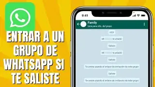 Cómo ENTRAR A Un Grupo De Whatsapp Si Te Saliste