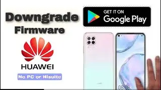 How to Downgrade Huawei Nova 7i with PC