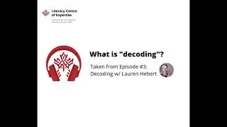 Lauren Hebert - What is Decoding? (Literacy Centre of Expertise)